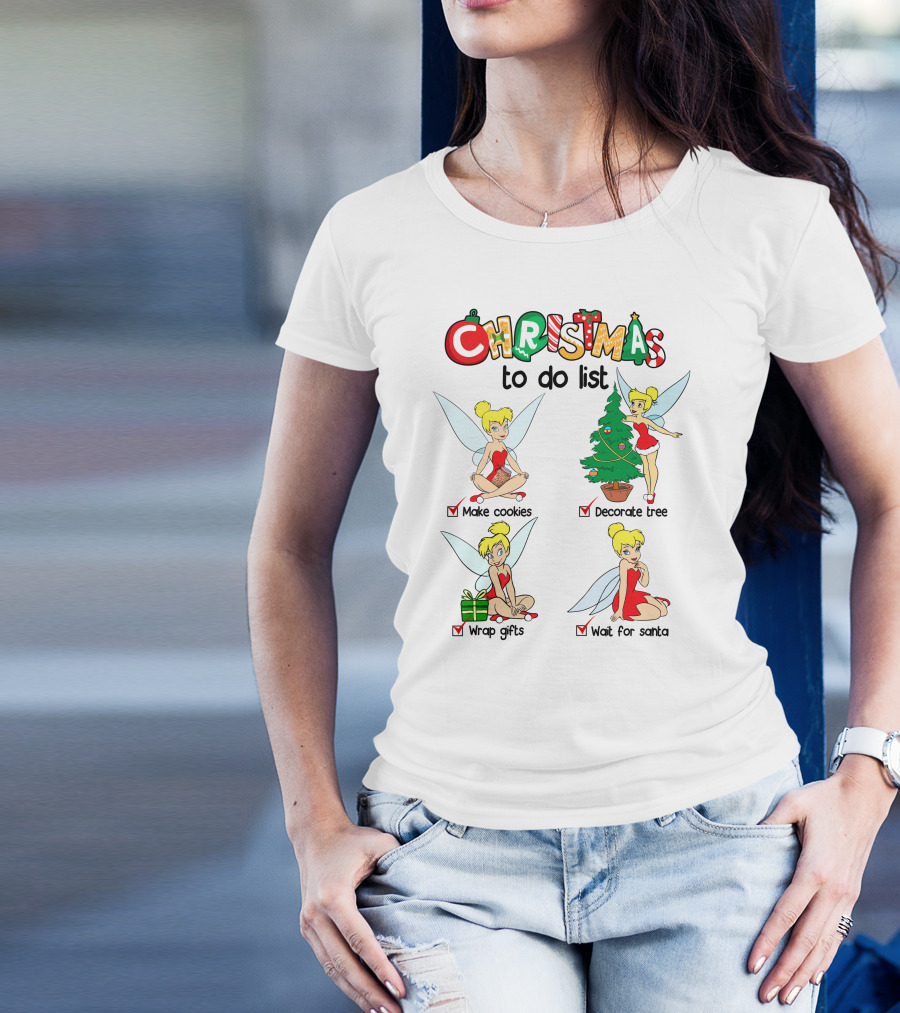 Christmas To Do List Tinkerbell Make Cookies Decorate Tree Wrap Gifts Wait For Santa T-Shirt