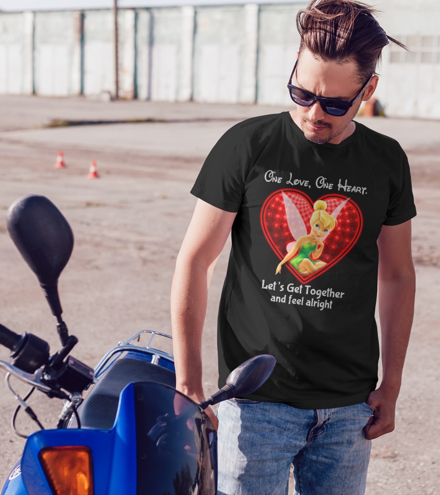 One Love One Heart Let's Get Together And Feel Alright Tinkerbell T-Shirt