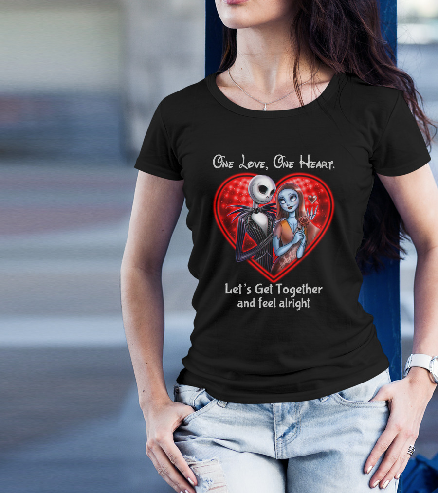 One Love One Heart Let's Get Together And Feel Alright Jack And Sally T-Shirt