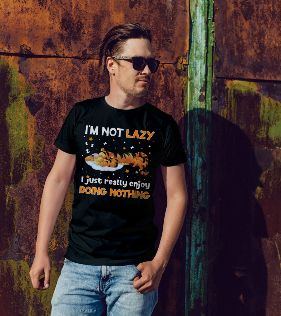 I'm Not Lazy I Just Really Enjoy Doing Nothing Tigger T-Shirt