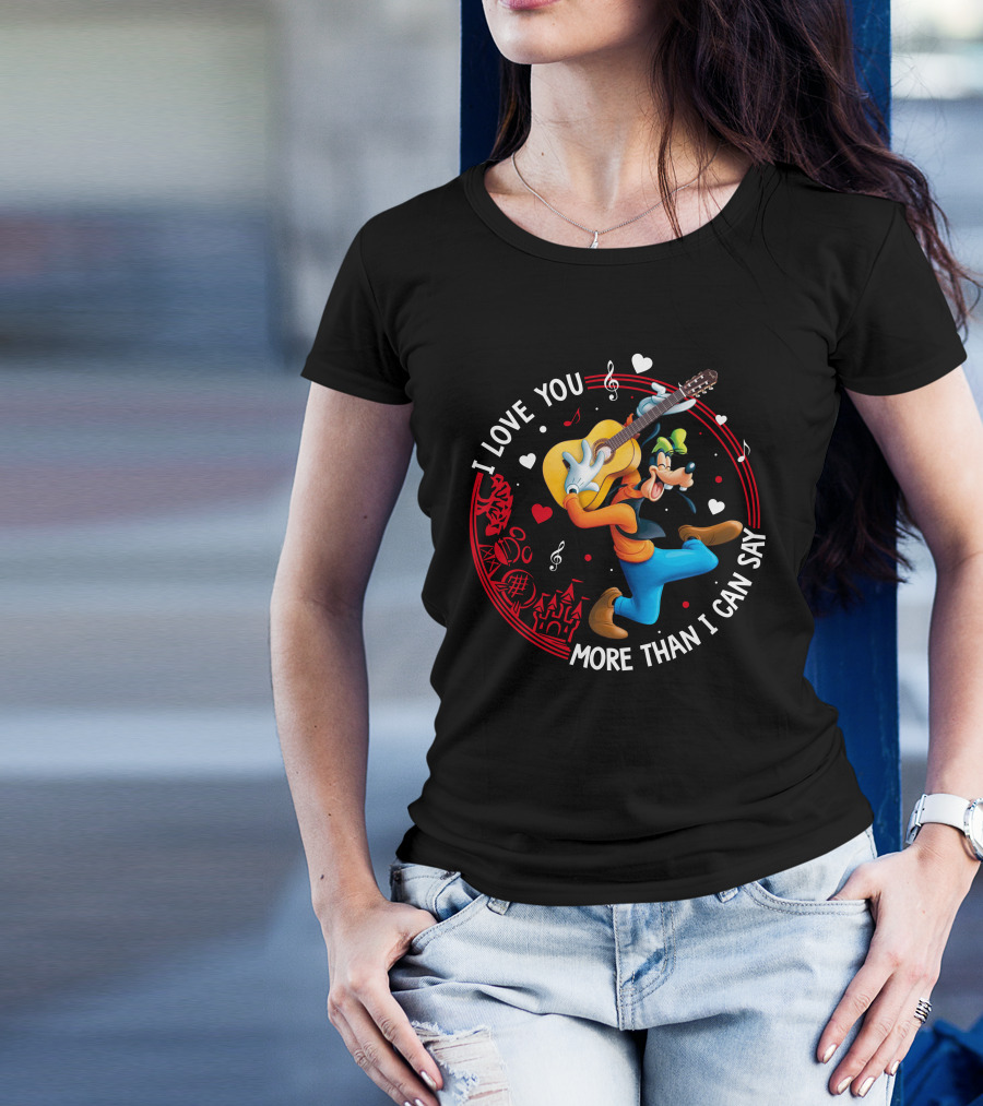 I LOVE YOU MORE THAN I CAN SAY GOOFY GUITAR MUSIC HEARTS T-Shirt