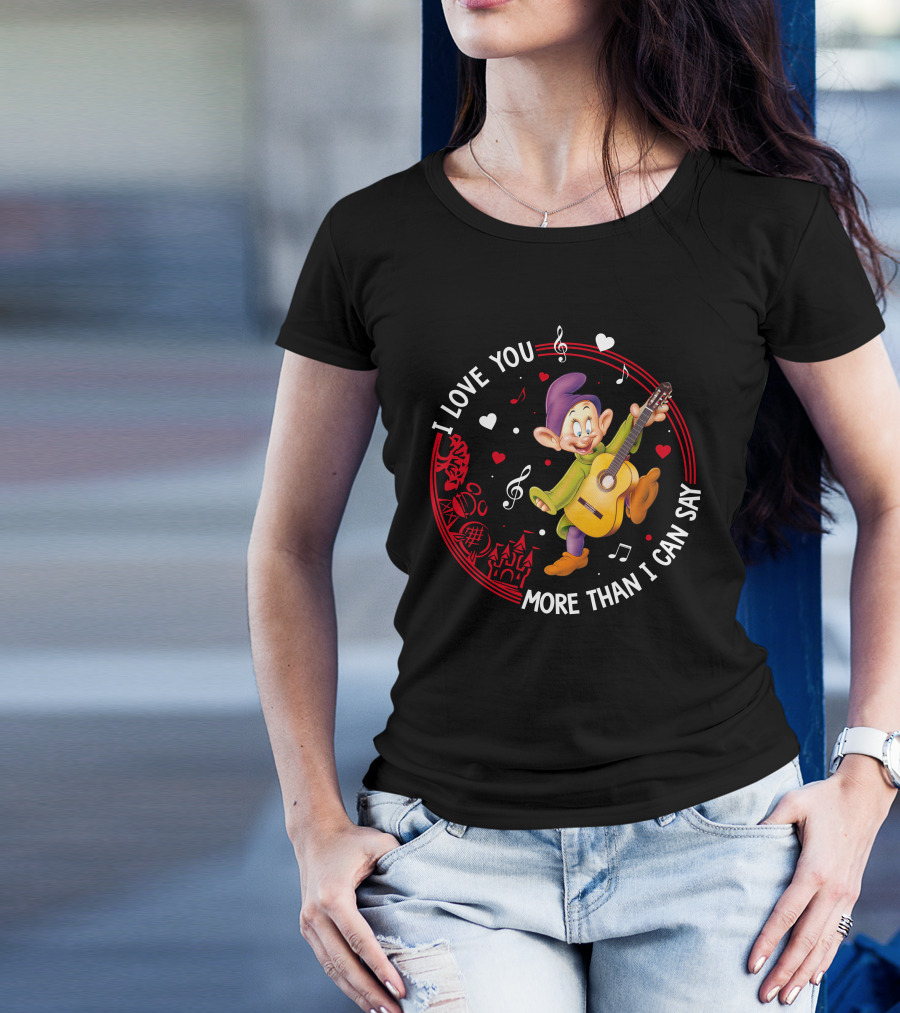I LOVE YOU MORE THAN I CAN SAY DOPEY LOVE GUITAR MUSIC HEARTS T-Shirt