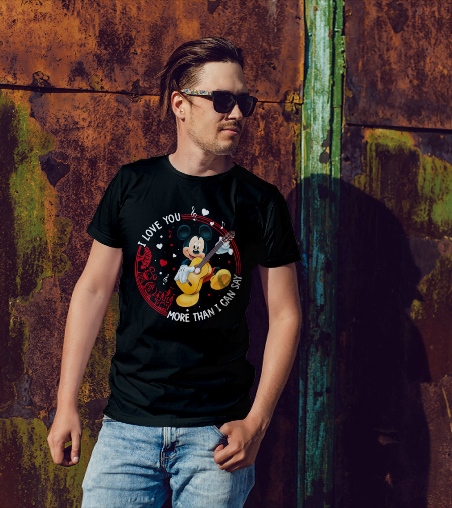 I LOVE YOU MORE THAN I CAN SAY MICKEY MOUSE GUITAR T-Shirt