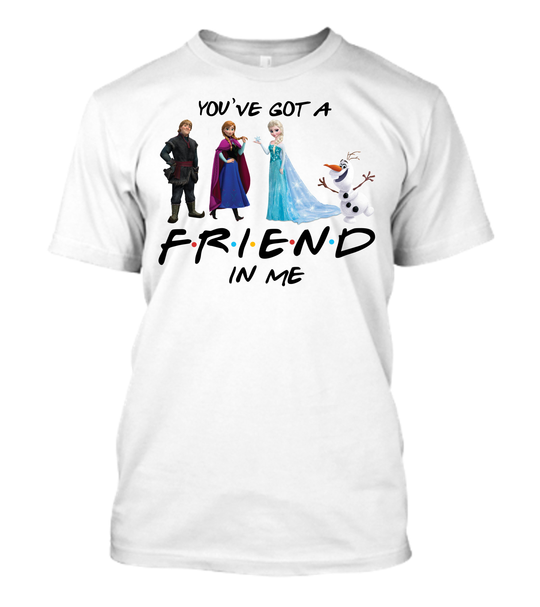 You've Got A Friend In Me Frozen Characters T-Shirt