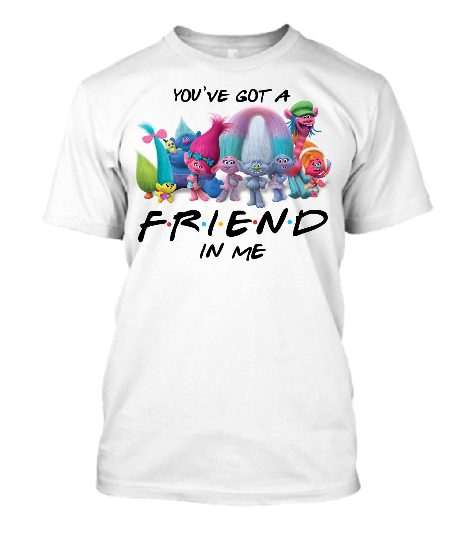 Trolls Movie Friends You've Got A Friend In Me T-Shirt