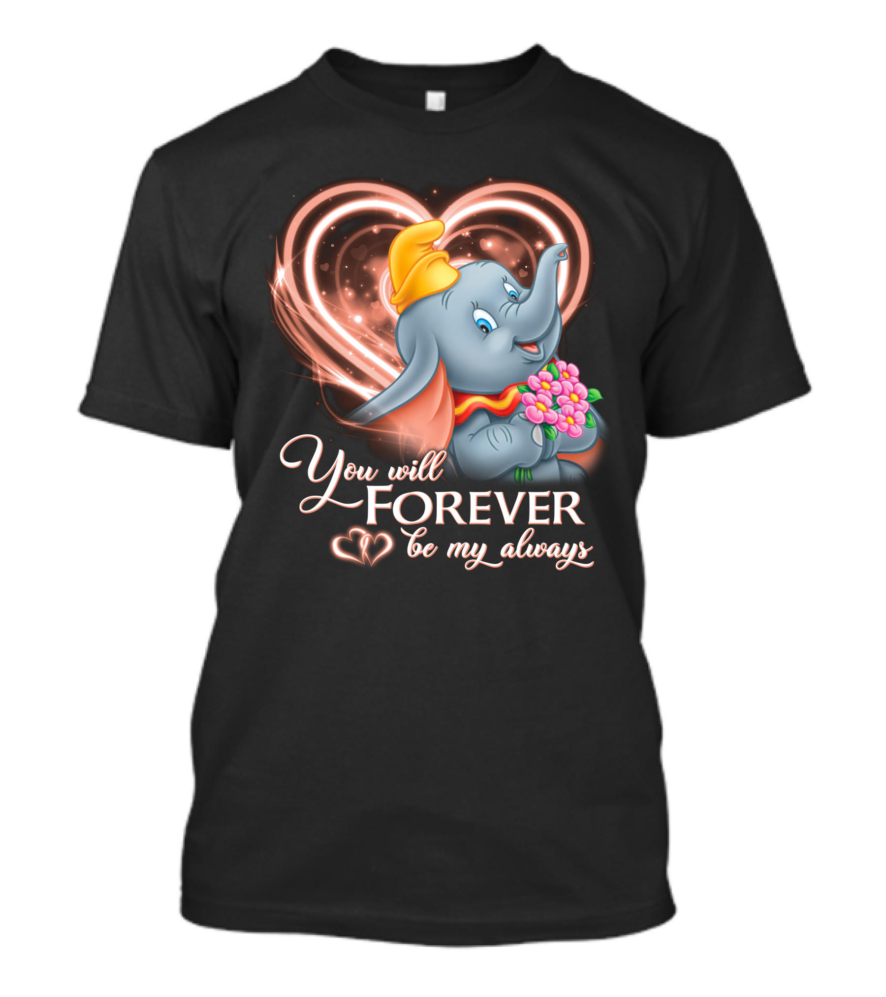 You Will Forever Be My Always Dumbo T-Shirt