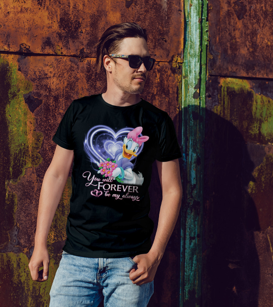 Daisy Duck You Will Forever Be My Always T-Shirt