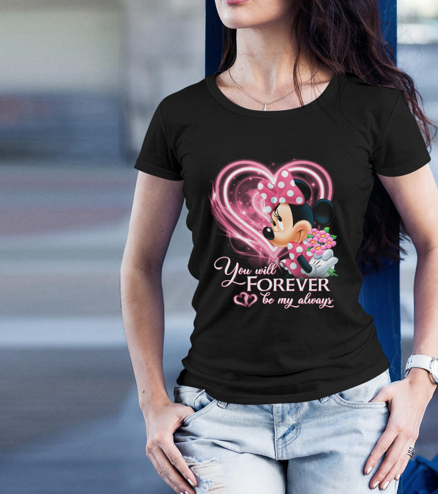You Will Forever Be My Always Minnie T-Shirt