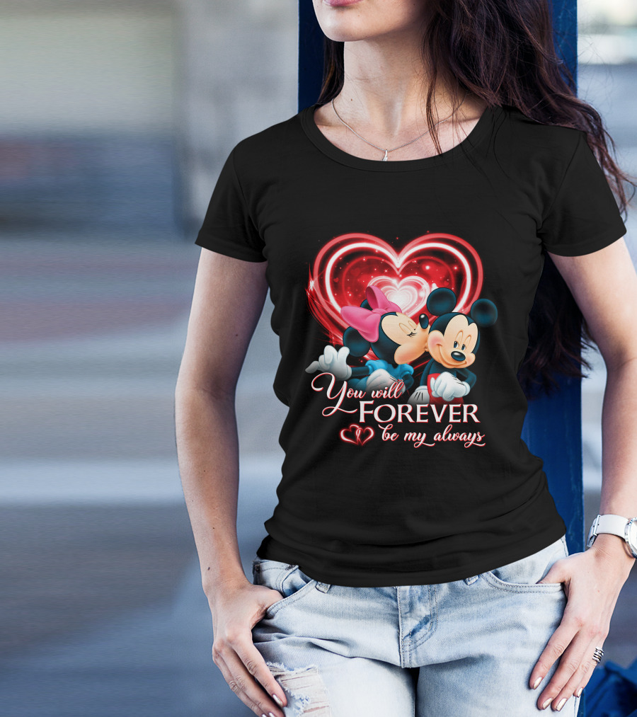 You Will Forever Be My Always Mickey & Minnie T-Shirt