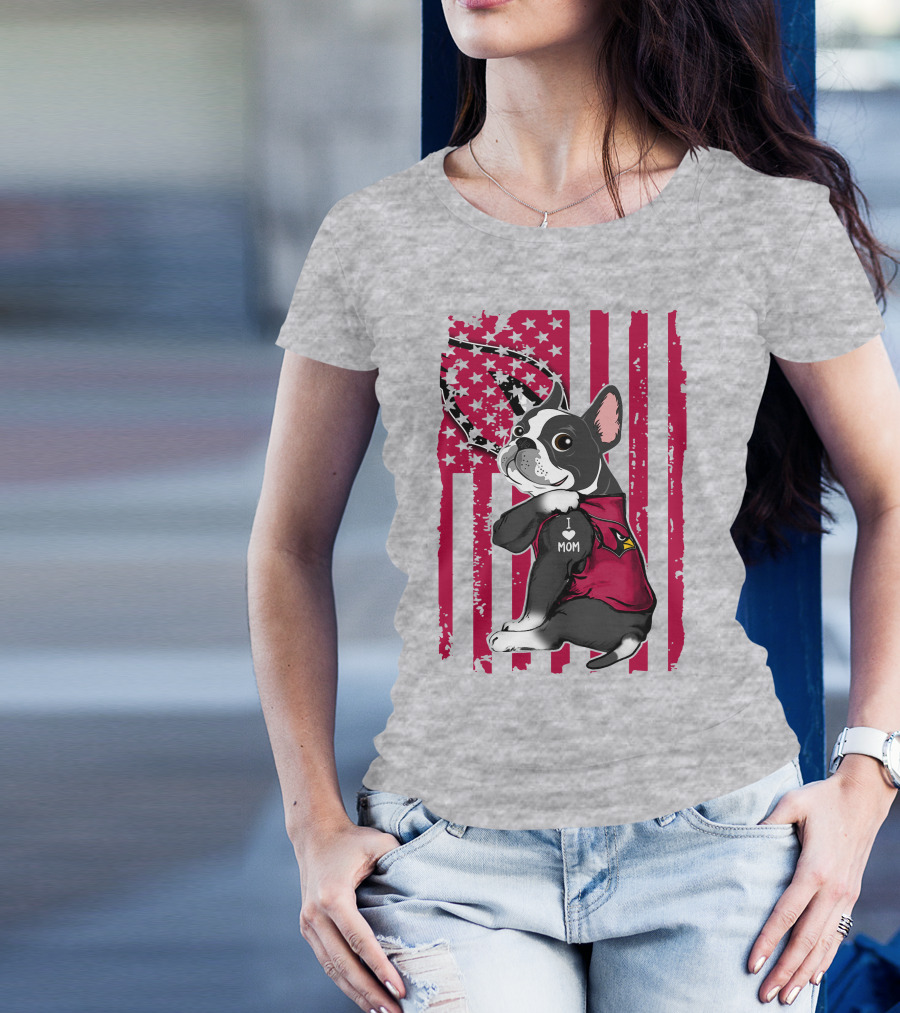 Boston Terrier I Love Mom Arizona Cardinals American Flag T-Shirt