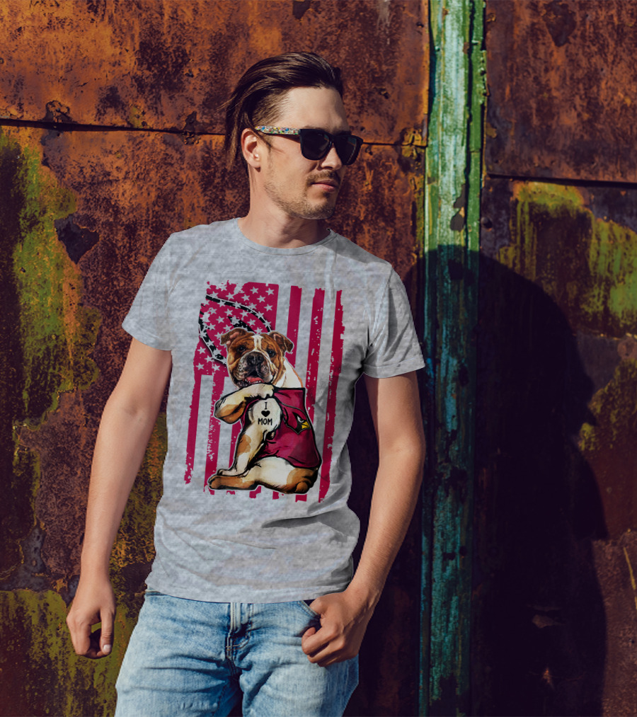 Bulldog In Arizona Cardinals Shirt With I Love Mom Tattoo And American Flag Backdrop T-Shirt