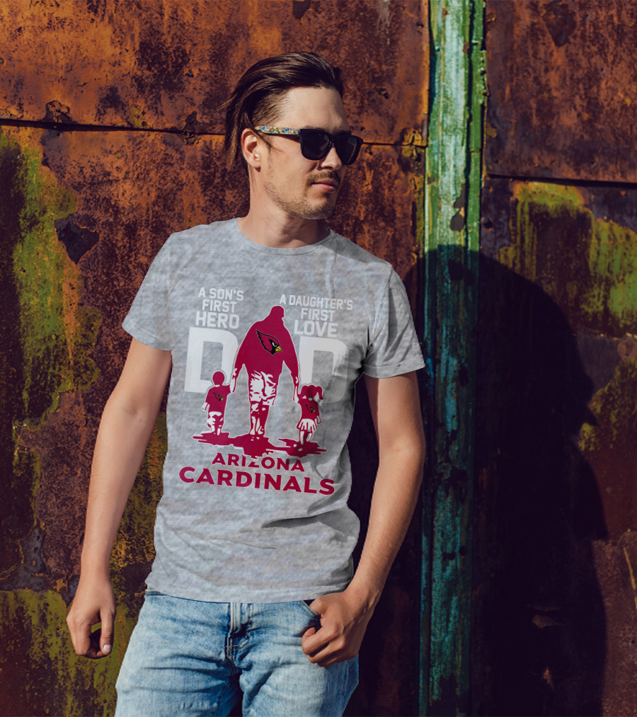 A Son's First Hero A Daughter's First Love Dad Arizona Cardinals T-Shirt