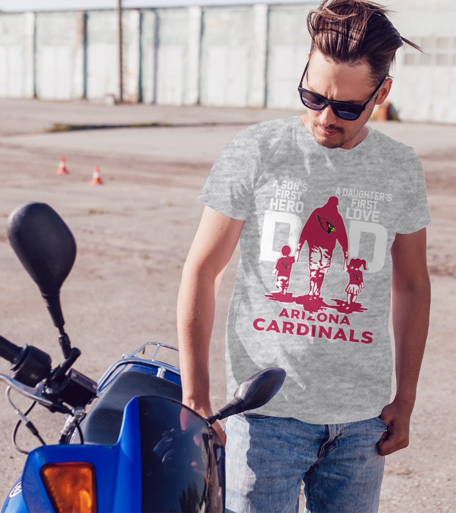 A Son's First Hero A Daughter's First Love Dad Arizona Cardinals T-Shirt