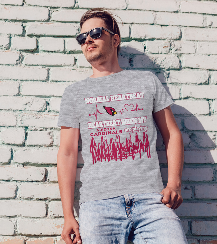Normal Heartbeat Heartbeat When My Arizona Cardinals Are Playing T-Shirt