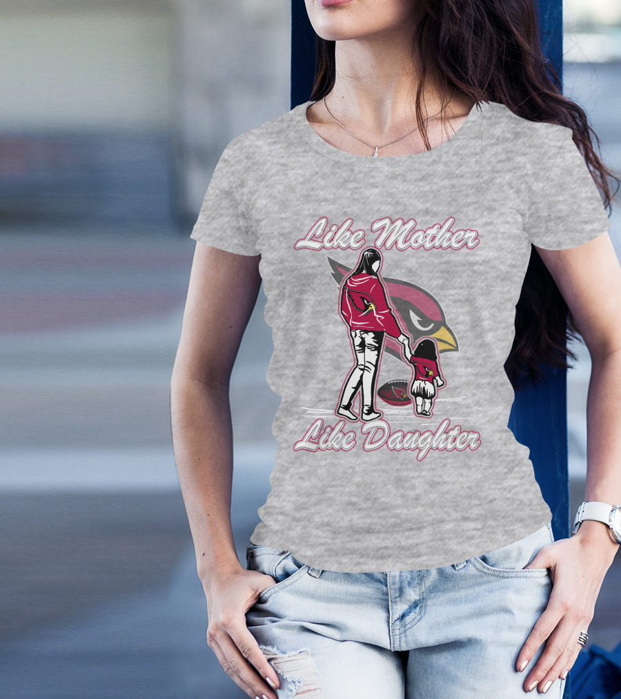 Like Mother Like Daughter Arizona Cardinals T-Shirt