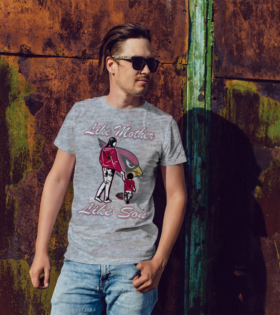 Like Mother Like Son Arizona Cardinals T-Shirt