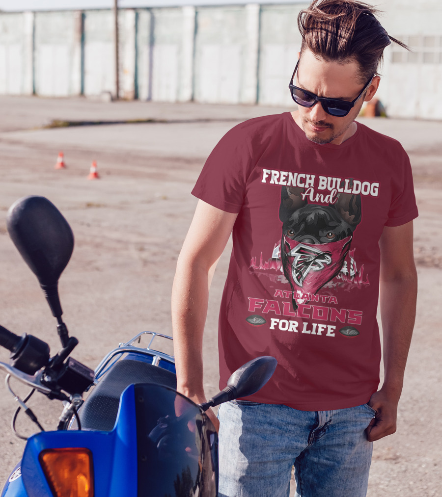 French Bulldog And Atlanta Falcons For Life T-Shirt