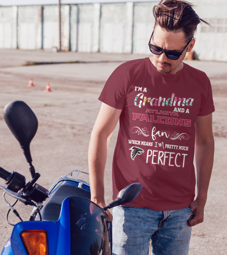 I'm A Grandma And A Atlanta Falcons Fan Which Means I'm Pretty Much Perfect T-Shirt