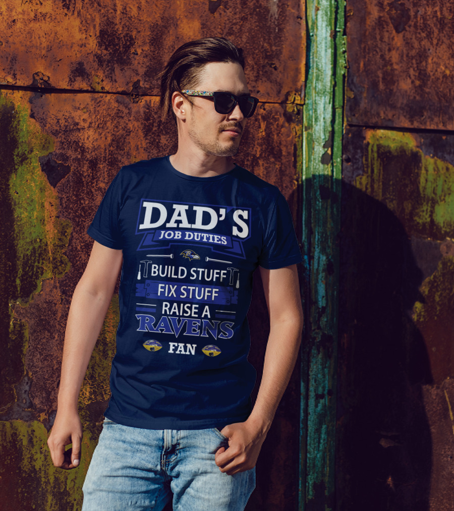 Dad's Job Duties Build Stuff Fix Stuff Raise A Ravens Fan T-Shirt