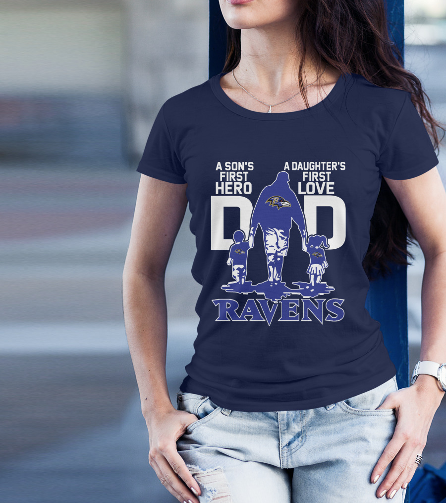 A Son's First Hero Dad A Daughter's First Love Ravens T-Shirt