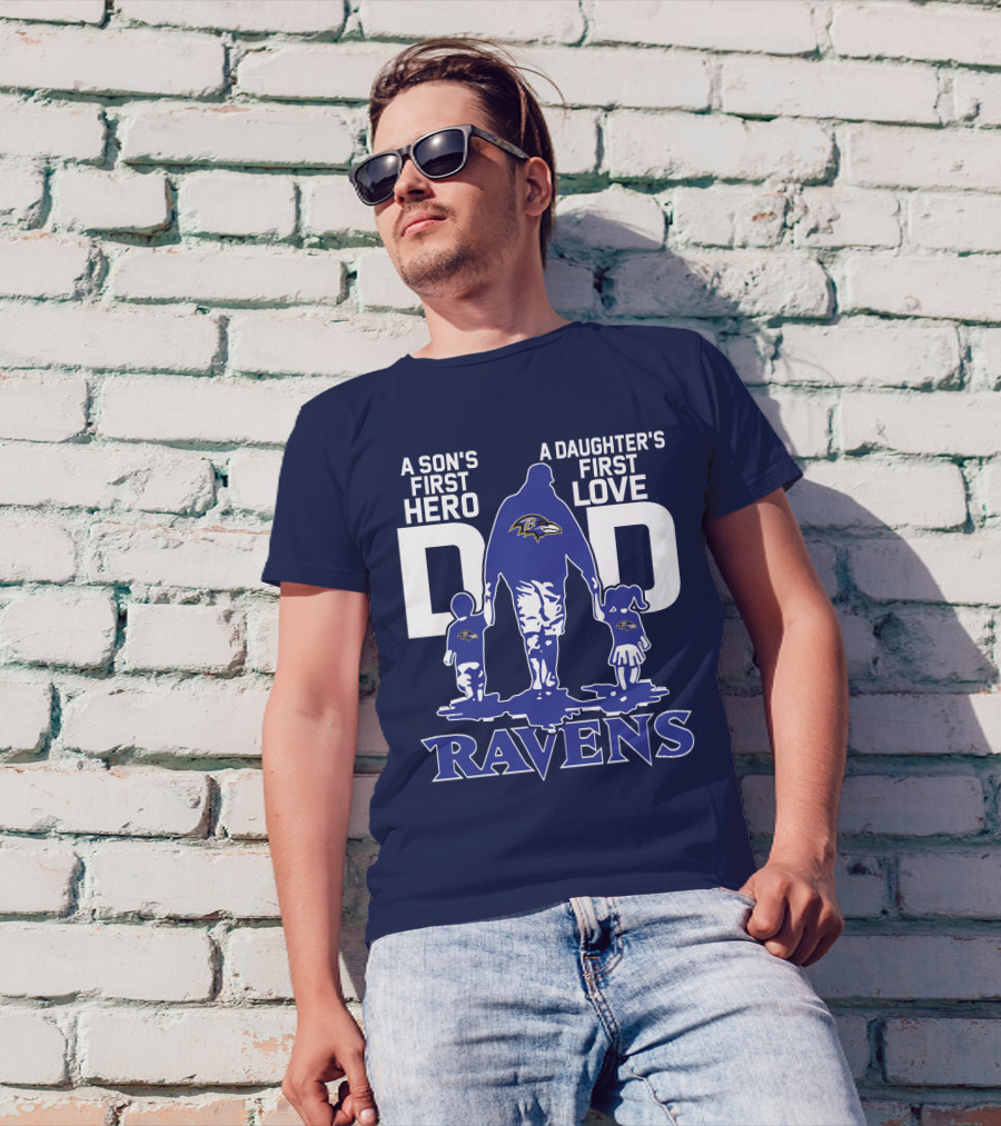 A Son's First Hero Dad A Daughter's First Love Ravens T-Shirt