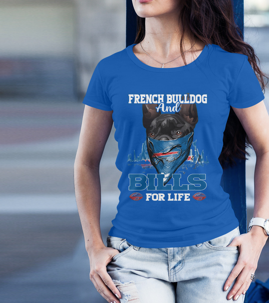 French Bulldog And Bills For Life Buffalo Bills T-Shirt
