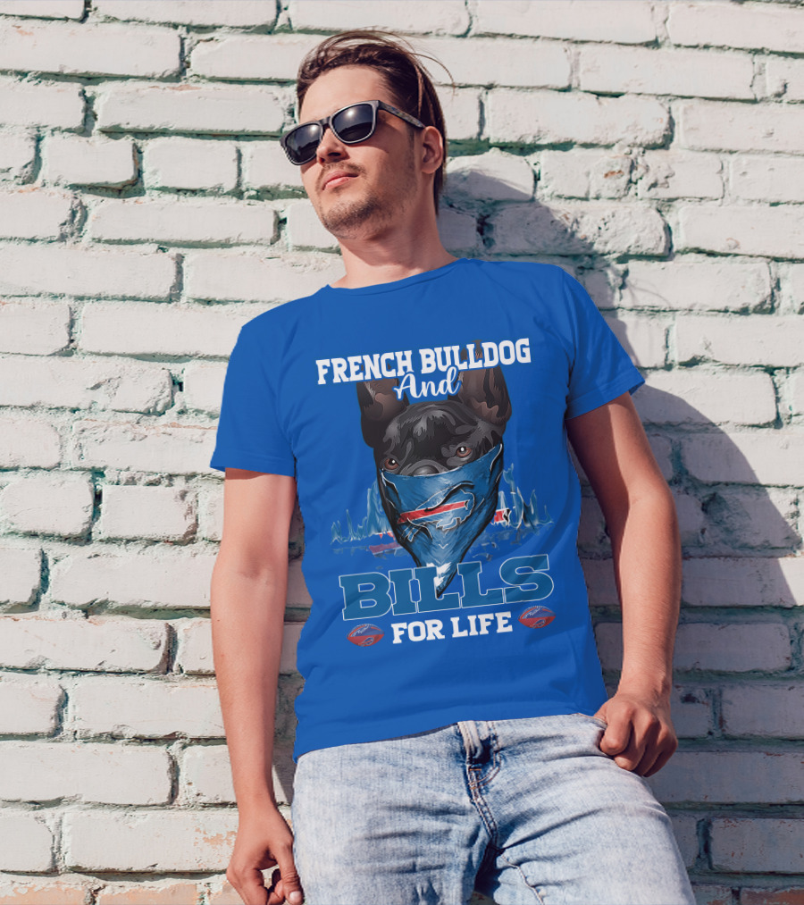 French Bulldog And Bills For Life Buffalo Bills T-Shirt