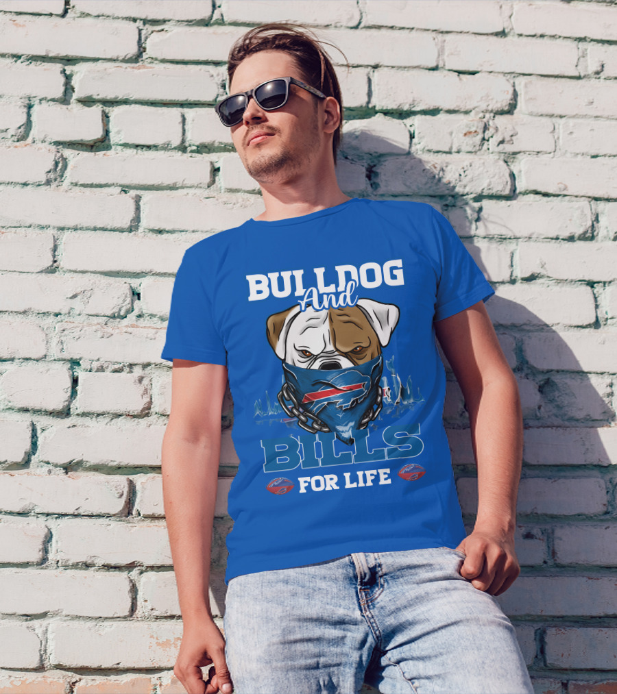 Bulldog And Bills For Life T-Shirt