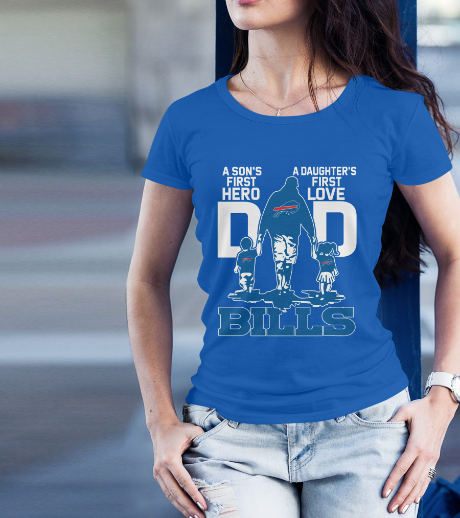 A Son's First Hero A Daughter's First Love Dad Bills Buffalo T-Shirt