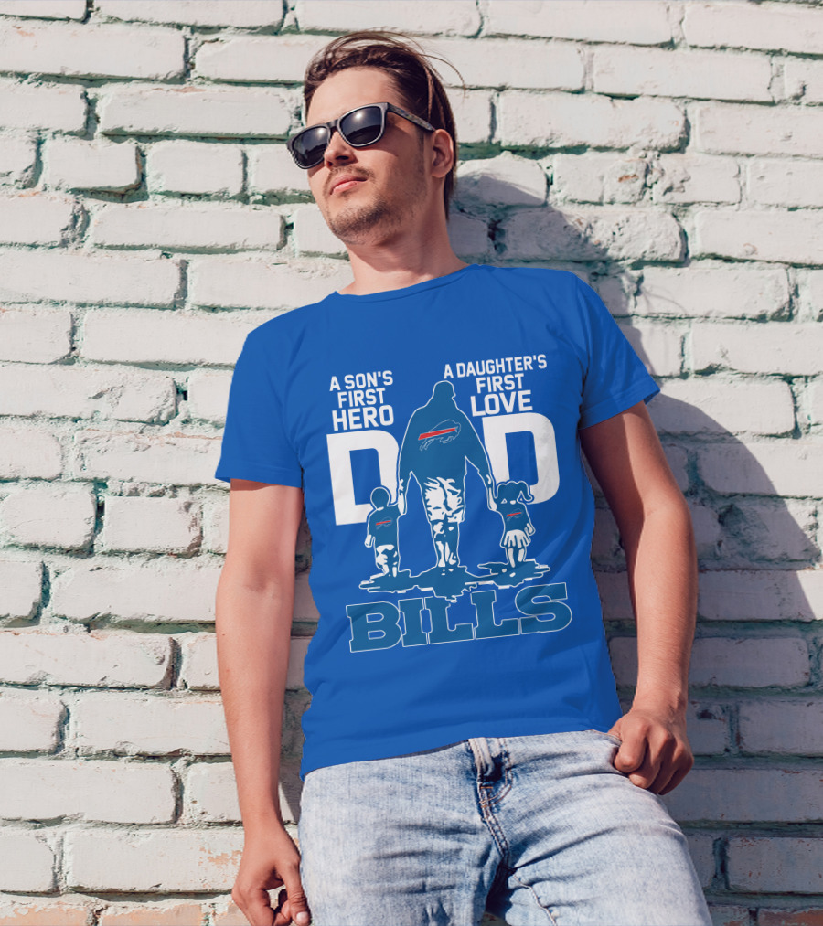 A Son's First Hero A Daughter's First Love Dad Bills Buffalo T-Shirt