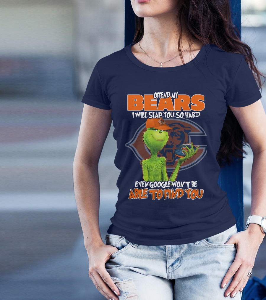 Grinch Bears I Will Slap You So Hard Even Google Won't Be Able To Find You T-Shirt