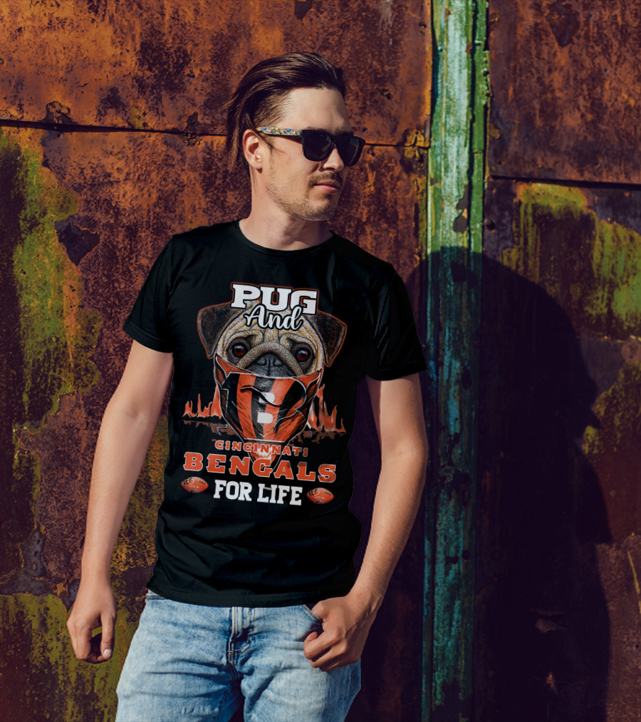 Pug And Cincinnati Bengals For Life T-Shirt