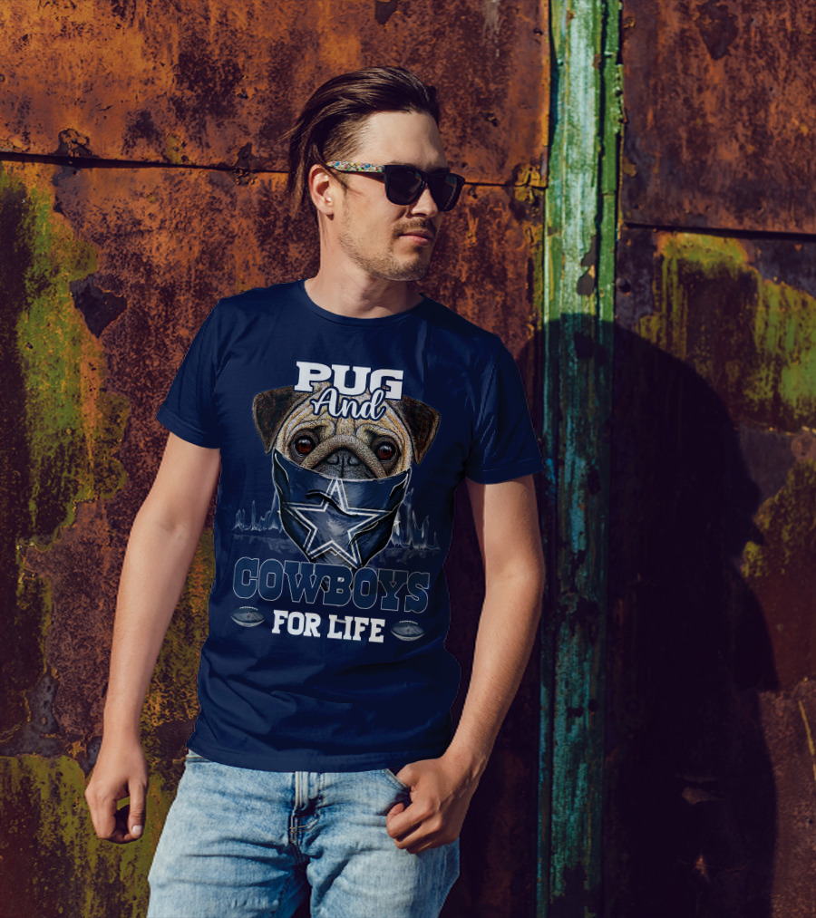 Pug And Cowboys For Life Dallas Cowboys T-Shirt