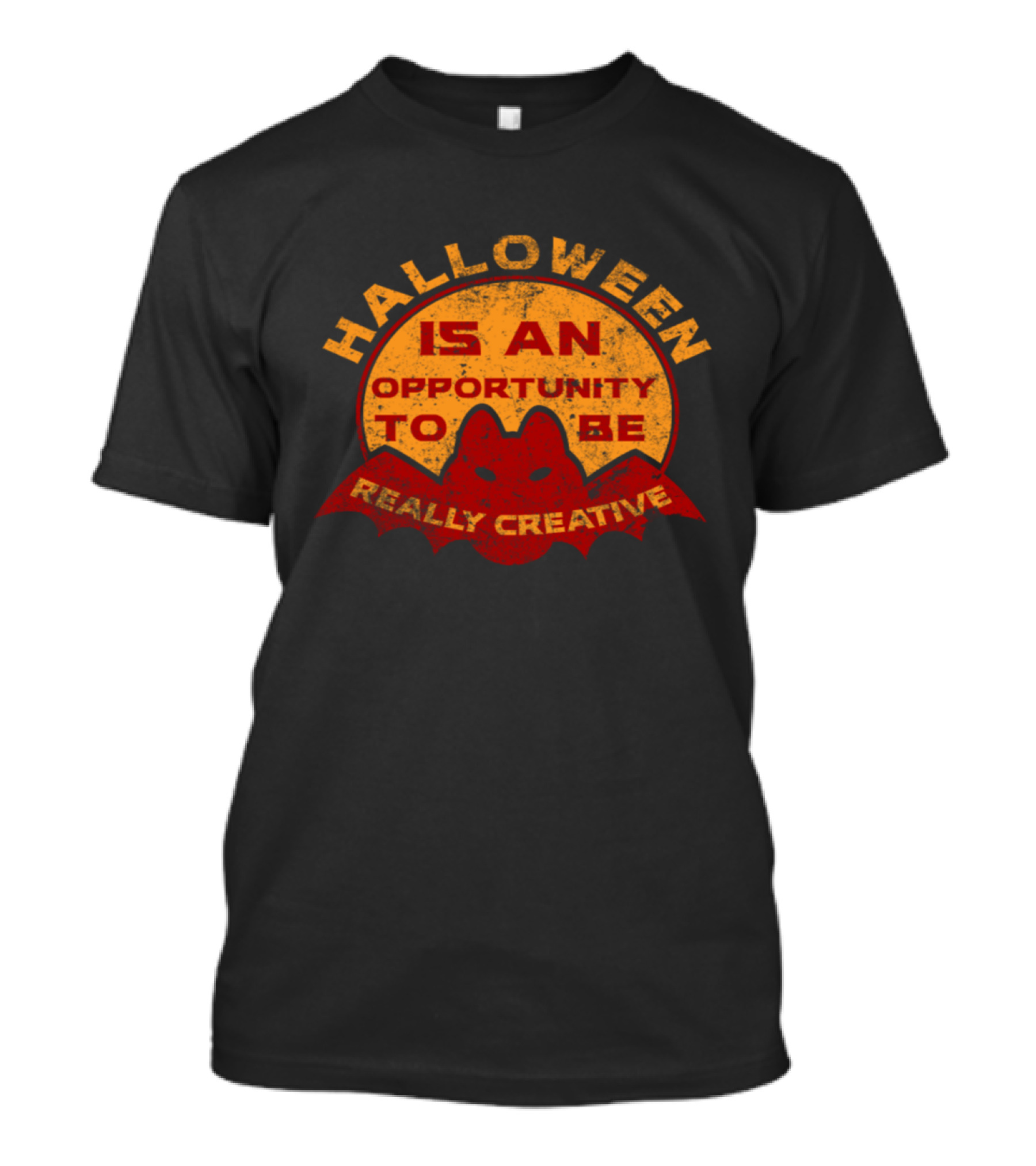 Halloween Is An Opportunity To Be Really Creative T-Shirt