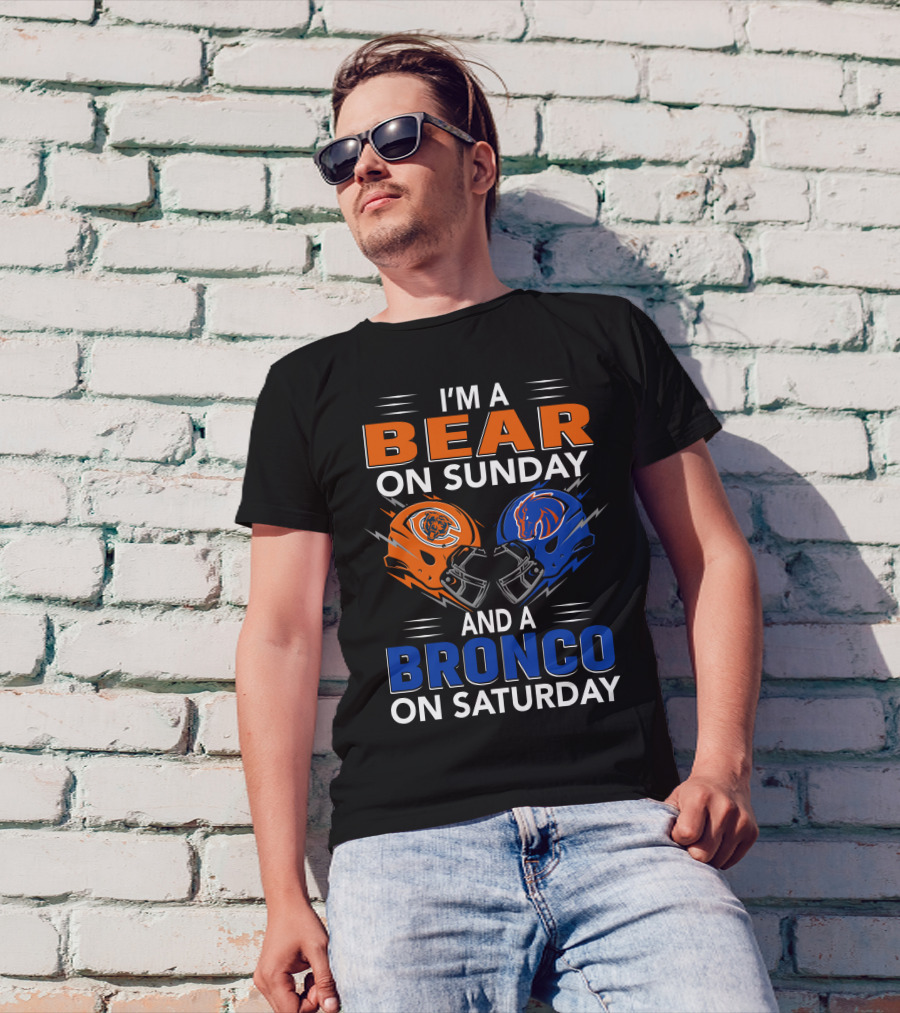 I'm A Bear On Sunday And A Bronco On Saturday Football Helmets T-Shirt