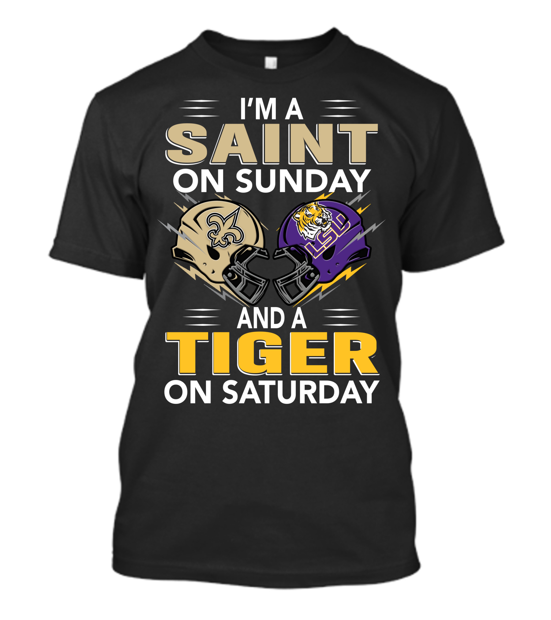 I'm A Saint On Sunday And A Tiger On Saturday Nfl New Orleans Ncaa Lsu Helmets T-Shirt