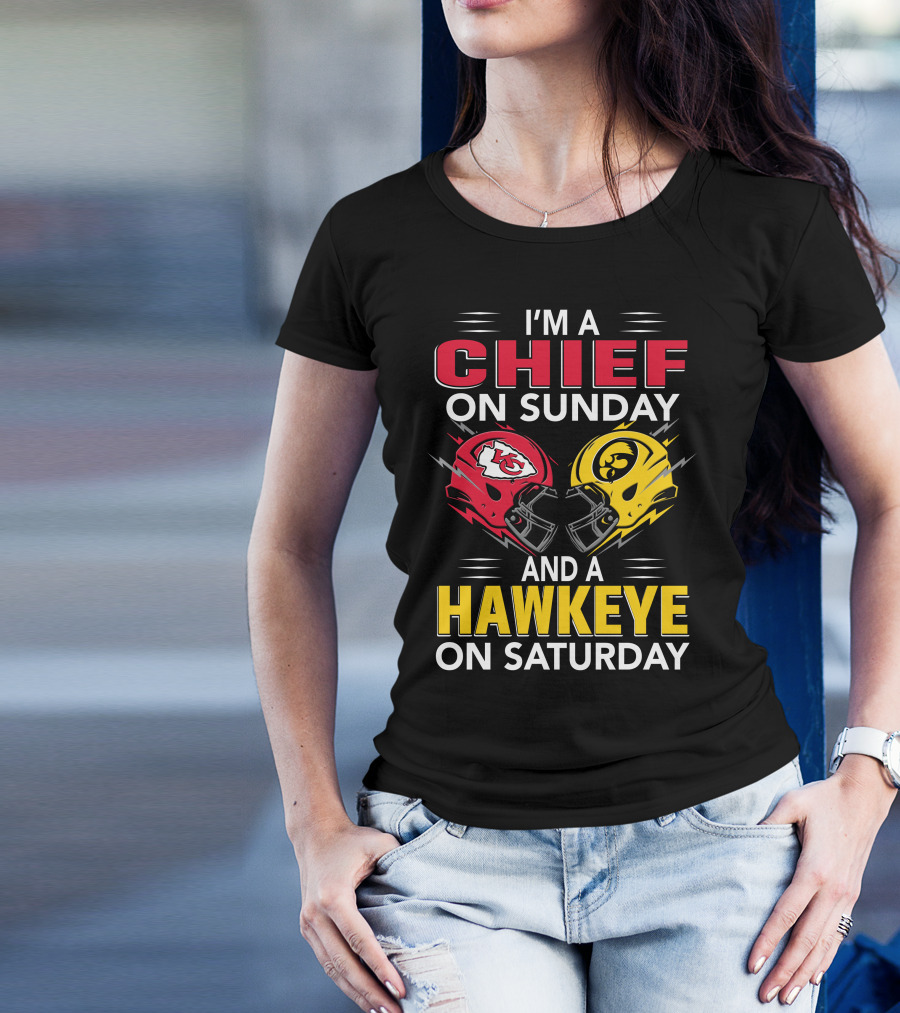 I'm A Chief On Sunday And A Hawkeye On Saturday With Kansas City Iowa Helmets T-Shirt