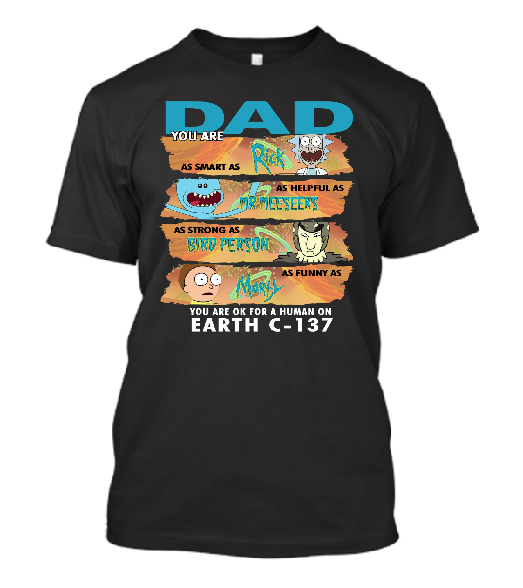 Smart Helpful Strong Funny Dad Rick Morty Earth C-137 T-Shirt