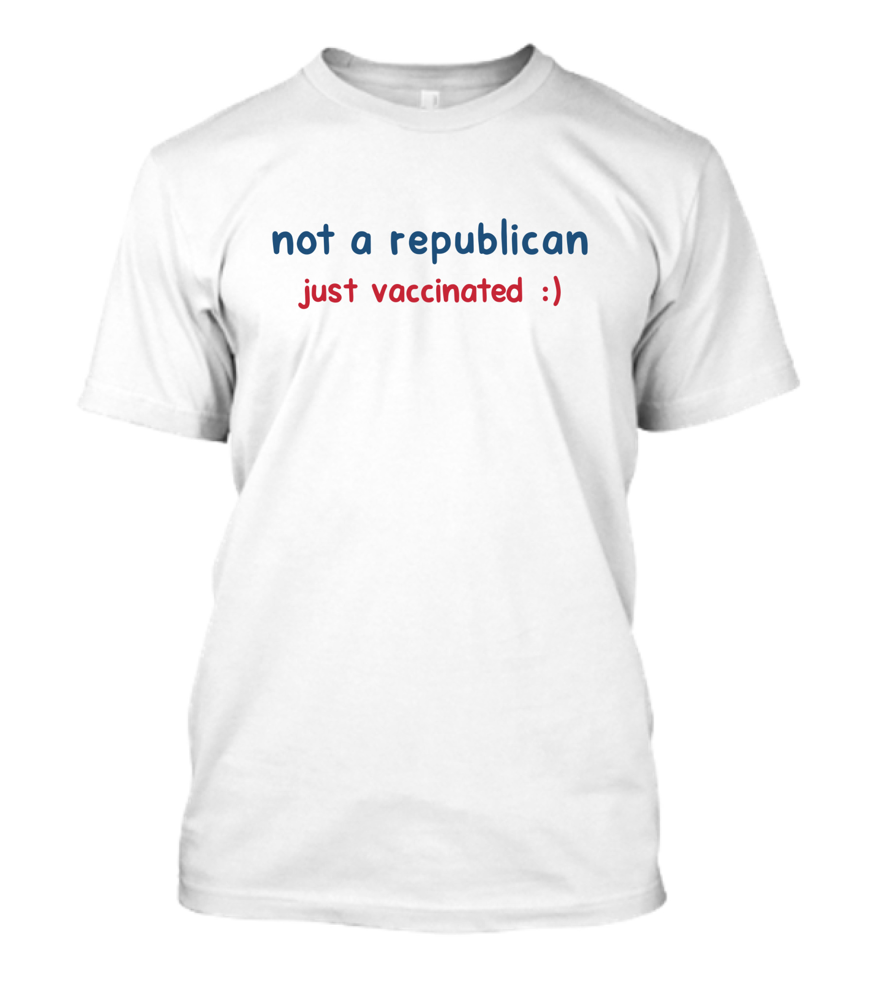 Not A Republican Just Vaccinated :) T-Shirt