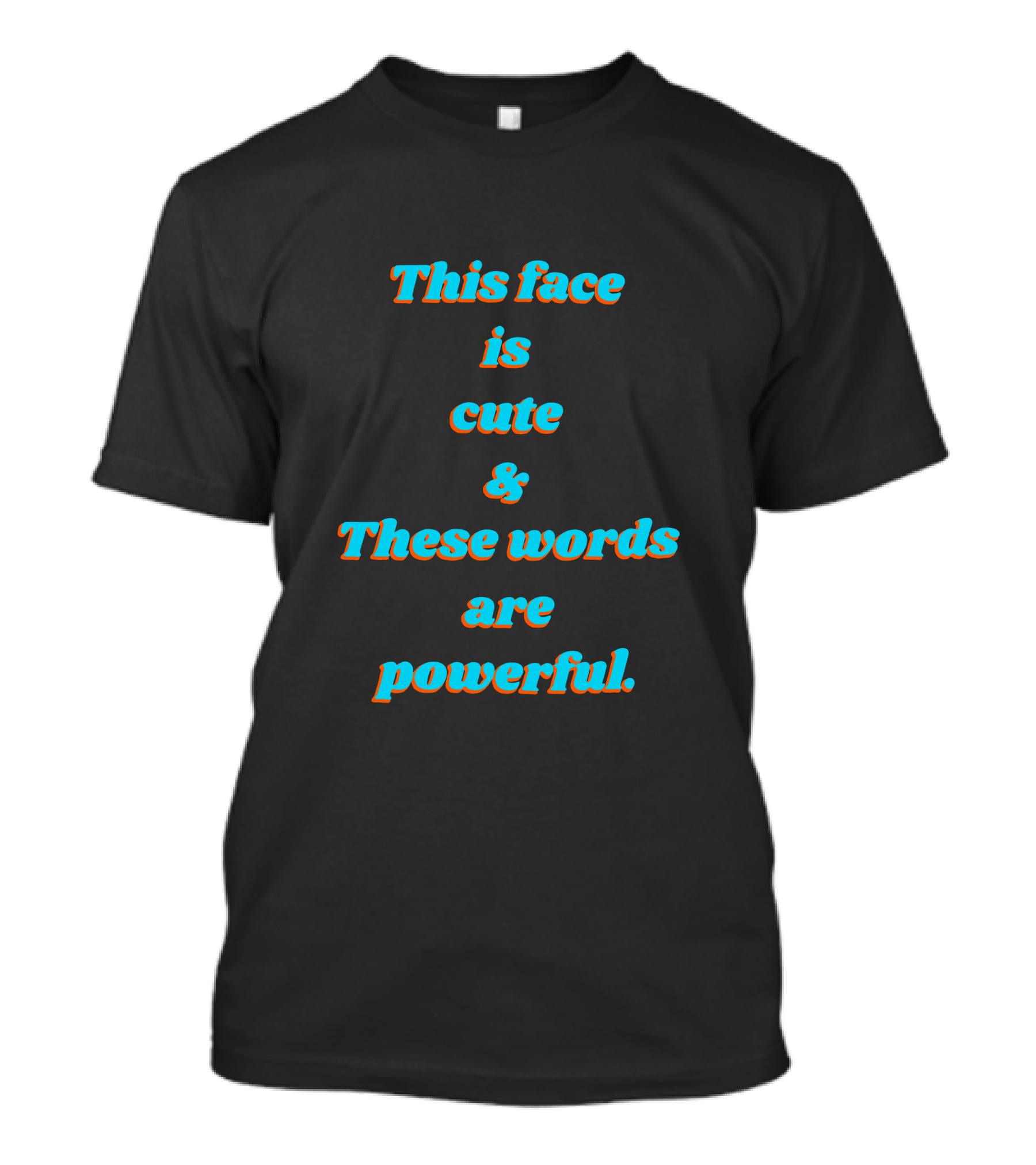 Ebonie Essentials The Mantra This Face Is Cute And These Words Are Powerful T-Shirt