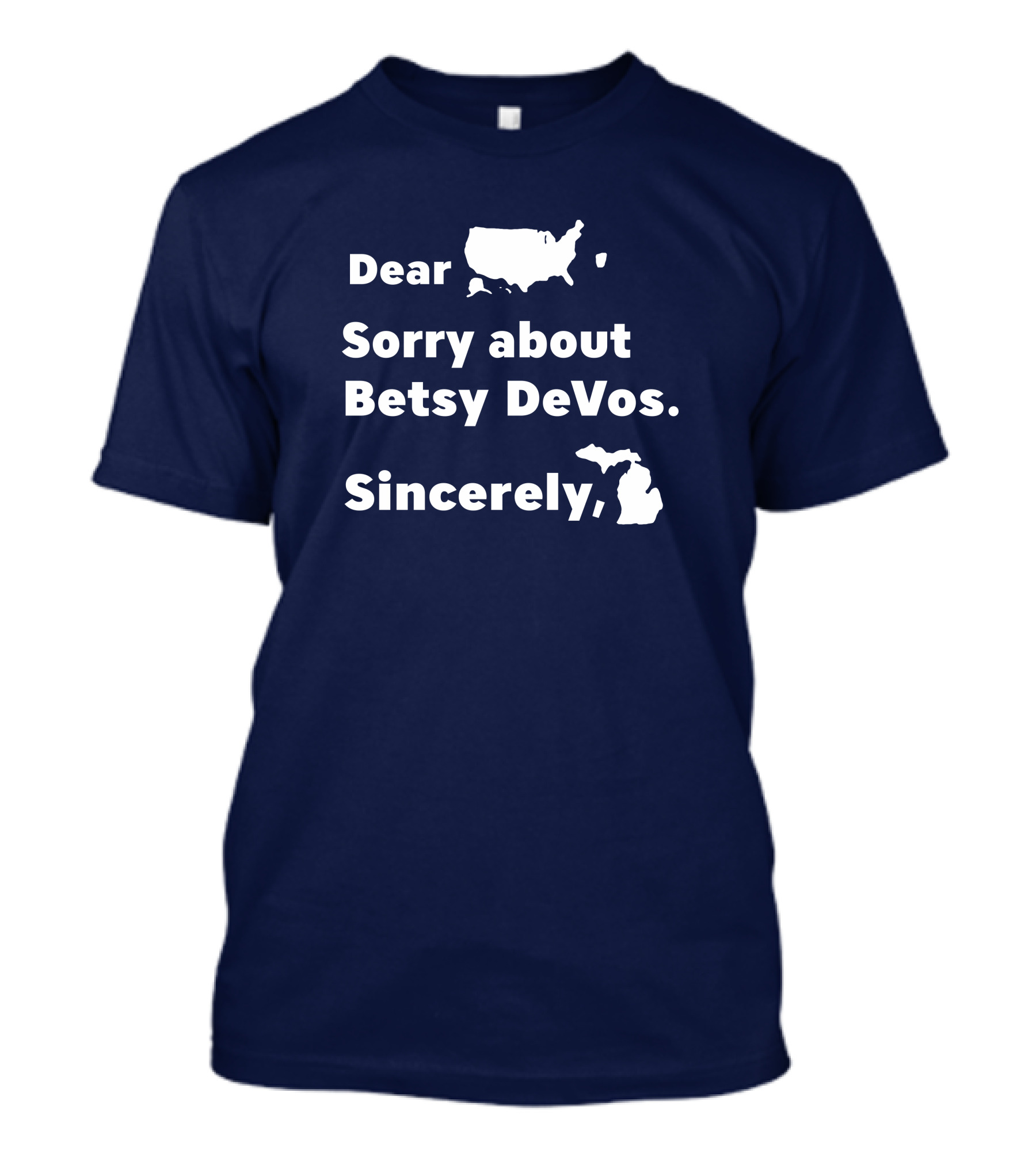 Dear USA Sorry About Betsy DeVos Sincerely Michigan T-Shirt
