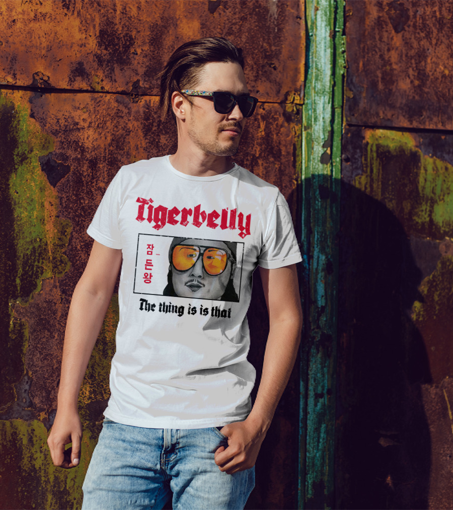Tigerbelly Jam Deun Wang The Thing Is Is That T-Shirt