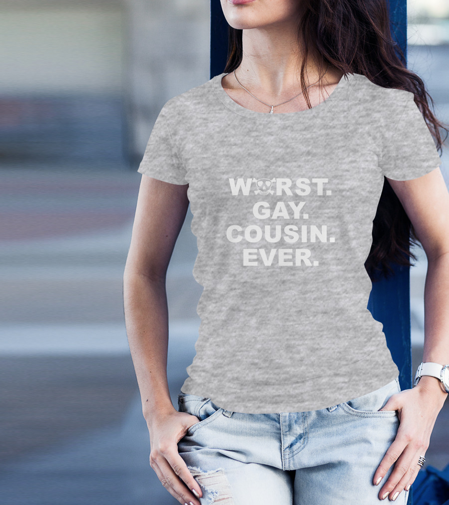 Worst Gay Cousin Ever Bugboner42 Skull T-Shirt