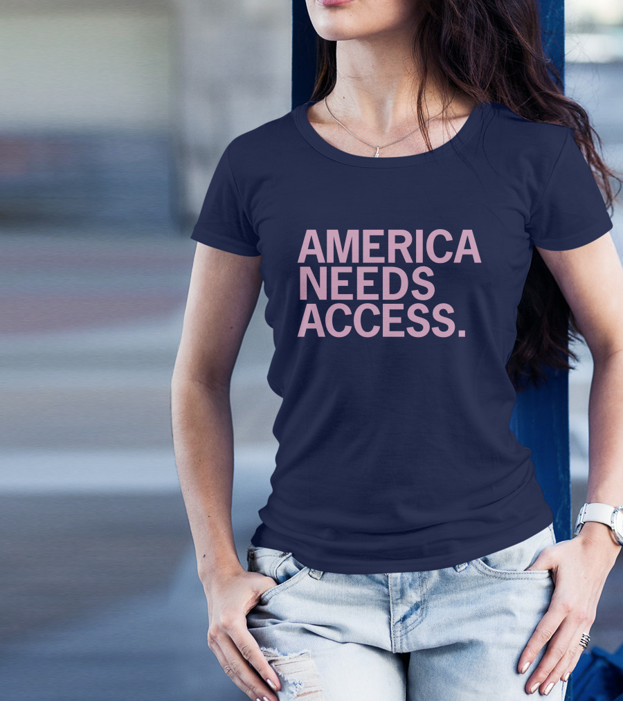 America Needs Access T-Shirt