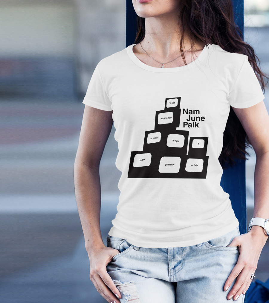 Nam June Paik I Use Technology In Order To Hate It More Properly T-Shirt