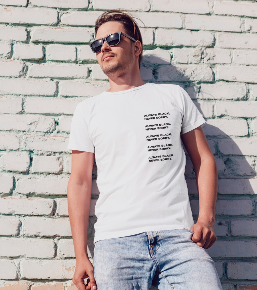 Always Black Never Sorry Ronald John Repeated T-Shirt