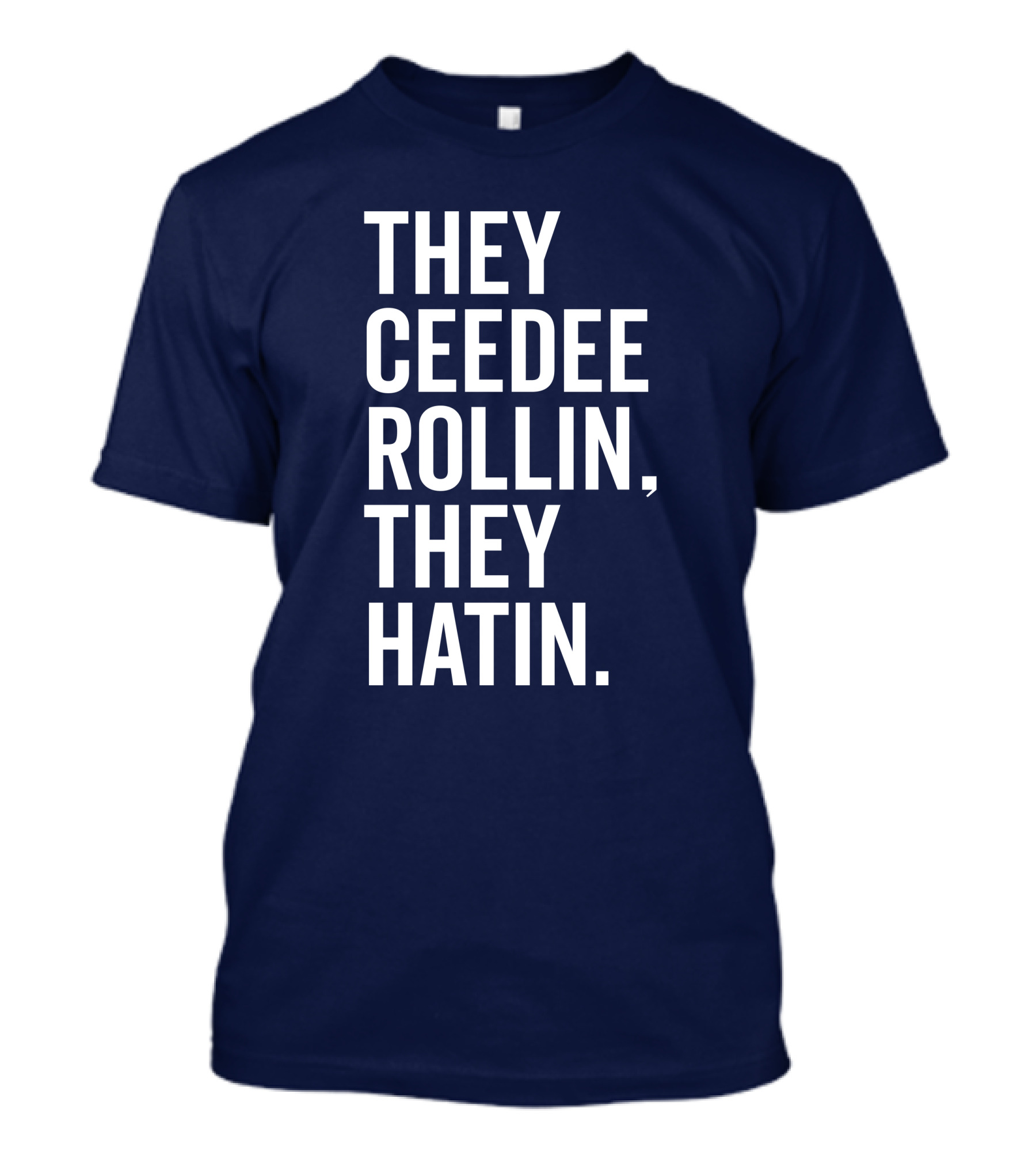 They Ceedee Rollin They Hatin Bullzerk T-Shirt