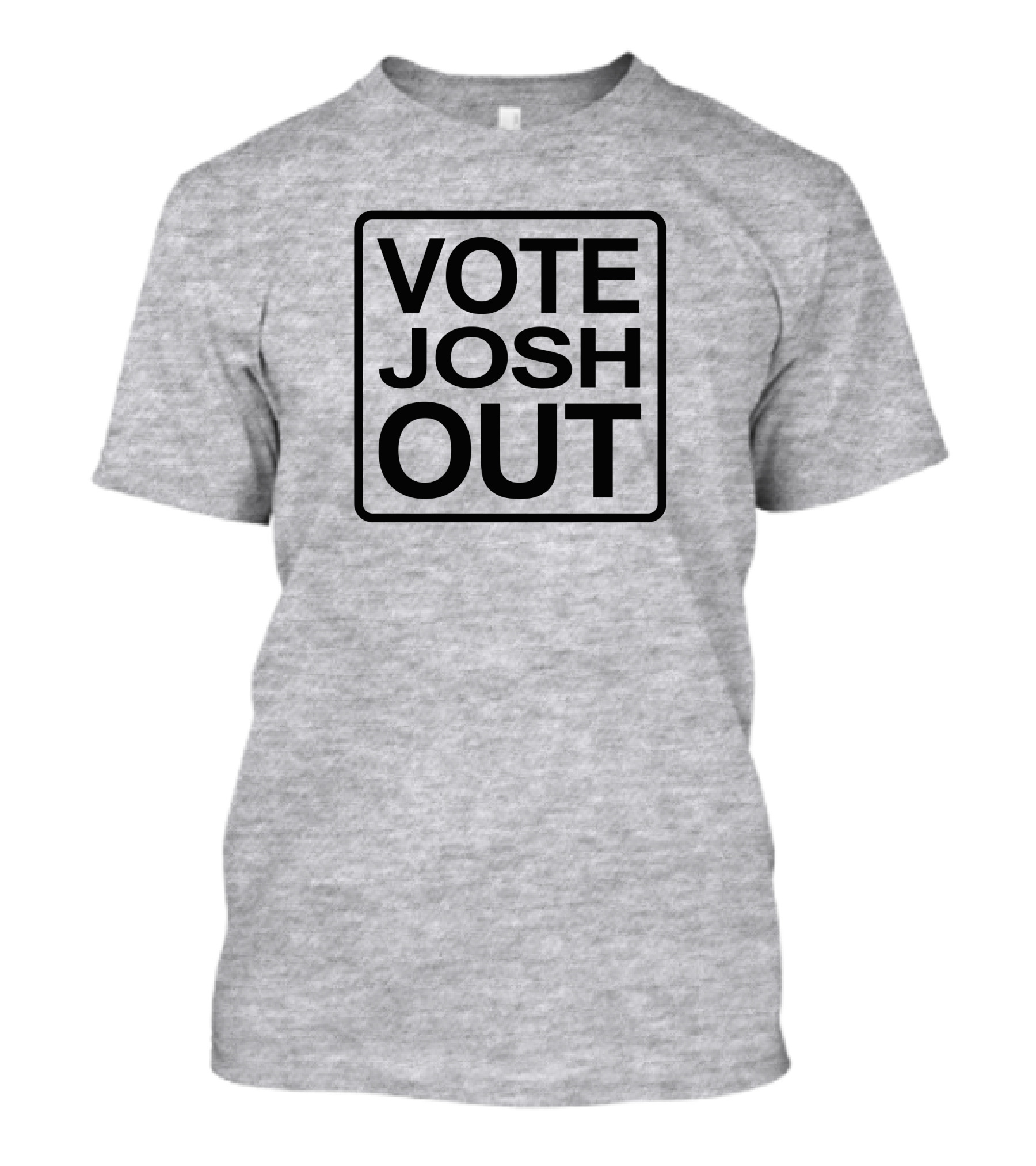 VOTE JOSH OUT T-Shirt