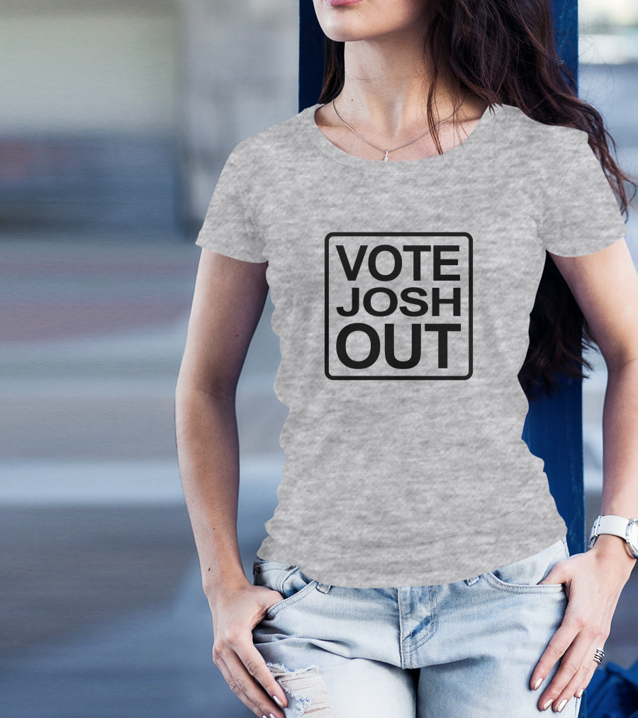 VOTE JOSH OUT T-Shirt