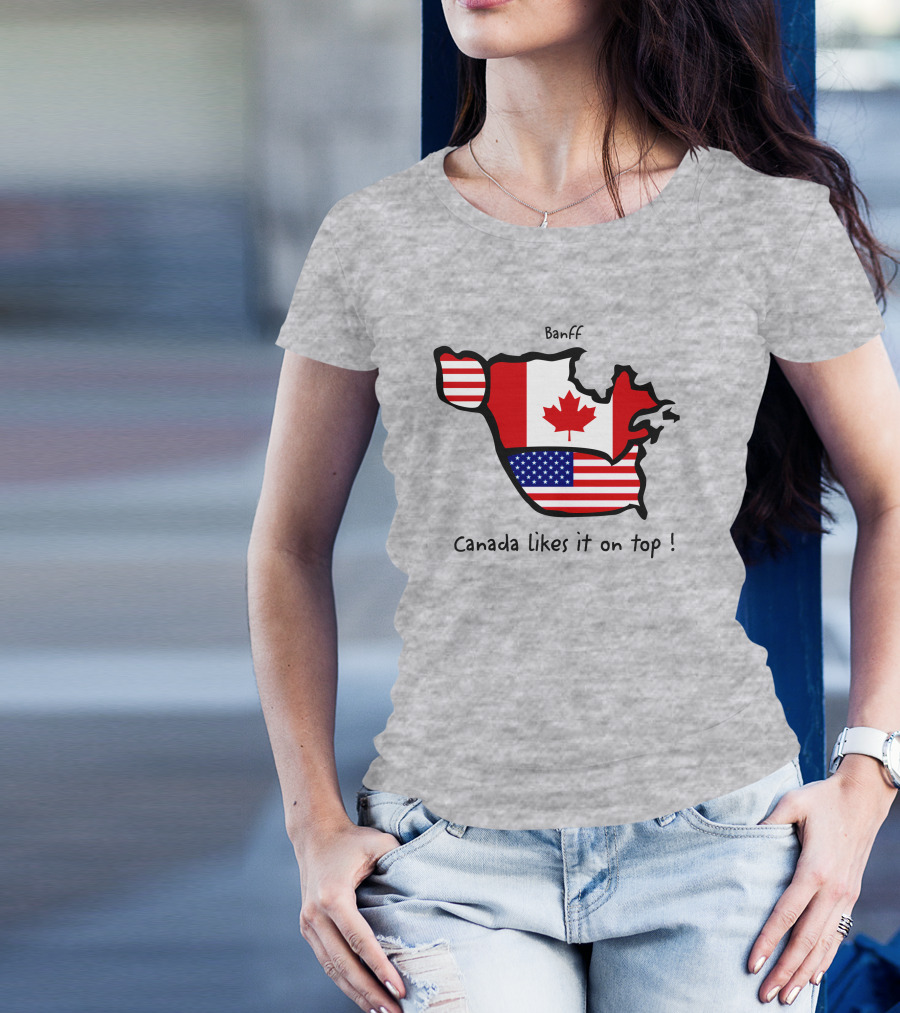 Banff Canada Likes It On Top North America Map With Flags T-Shirt